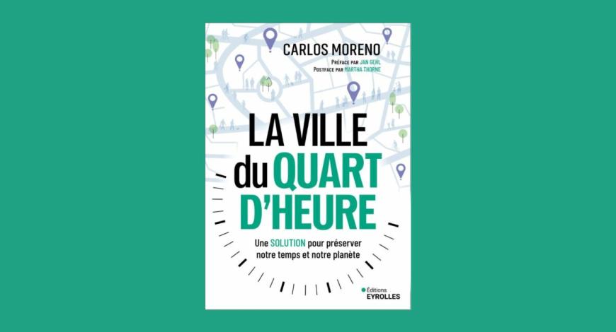 La ville du quart d’heure : un modèle urbain innovant pour des territoires durables et inclusifs