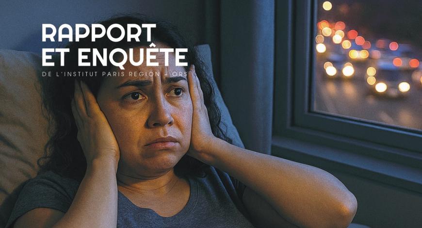 Publication d’un rapport d’étude sur l’impact négatif du bruit environnemental sur le sommeil des Franciliens