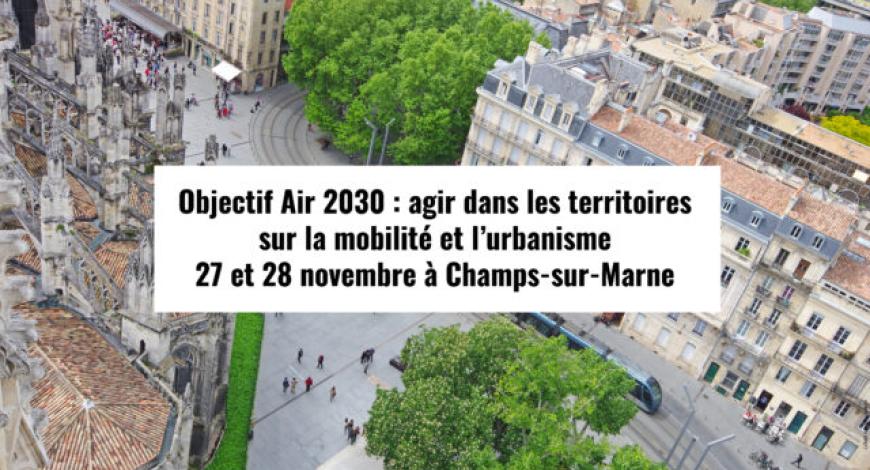 Le Cerema et ses partenaires organisent Objectif Air 2030, un événement dédié à l’amélioration de la qualité de l’air par des actions sur la mobilité et l’urbanisme Le Cerema et ses partenaires organisent Objectif Air 2030, un événement dédié à l’amélioration de la qualité de l’air par des actions sur la mobilité et l’urbanisme